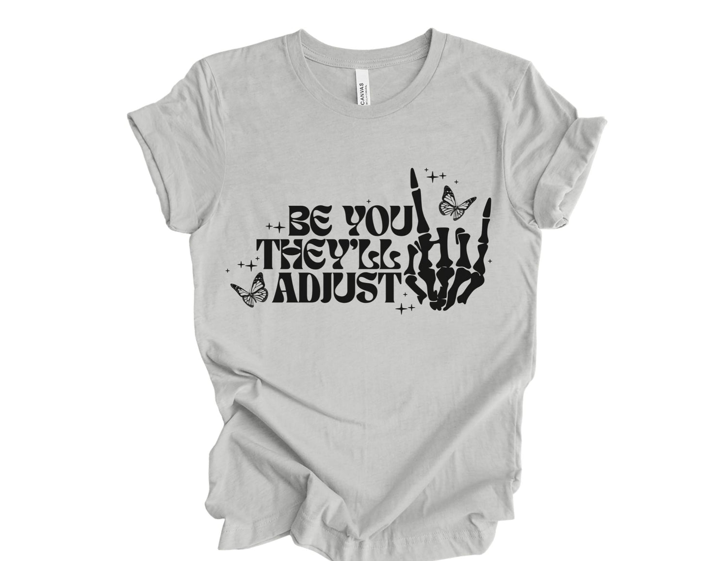 Be you, they'll adjust - T-shirt