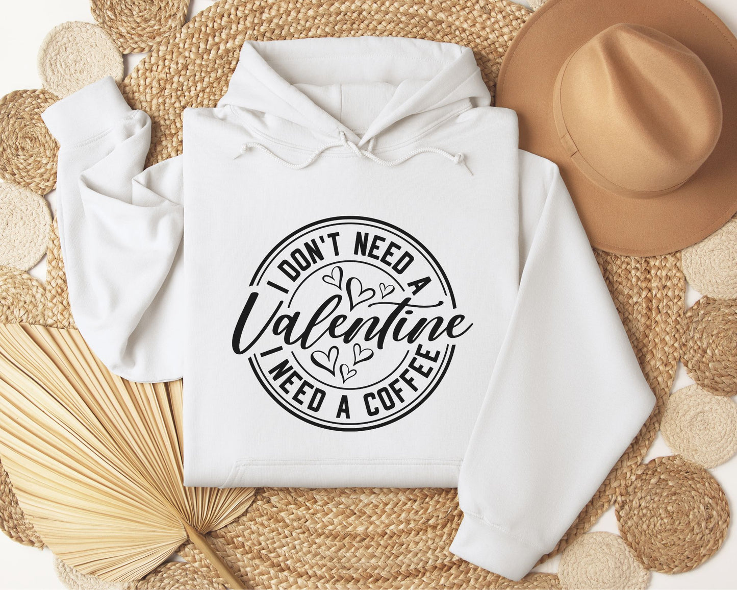 Don't need a Valentine, Need coffee - Hoodie