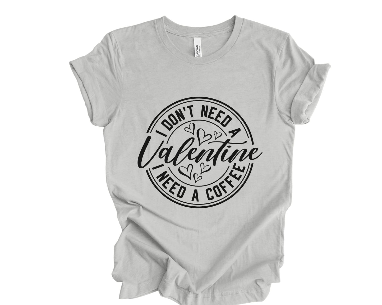 Don't need a Valentine, Need coffee - T-shirt
