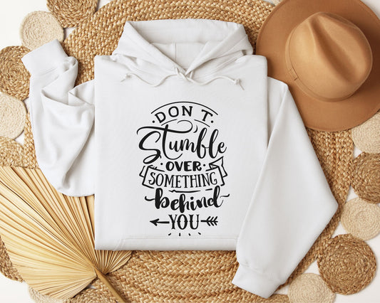 Don't stumble over something behind you - Hoodie