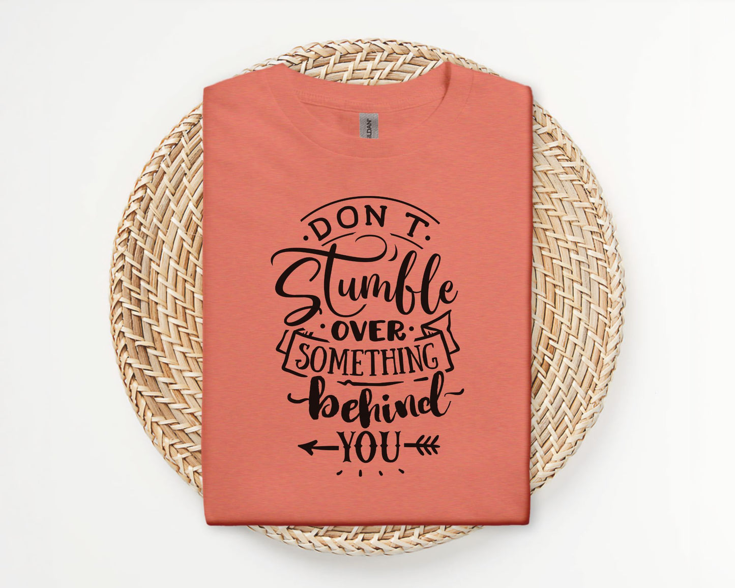 Don't stumble over something behind you - T-shirt