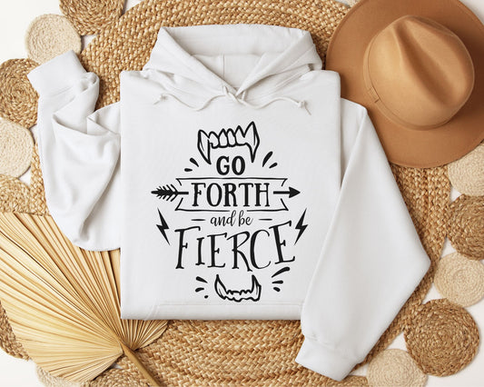 Go forth and be fierce - Hoodie