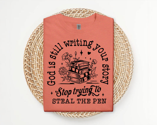 God is still writing your story - T-shirt