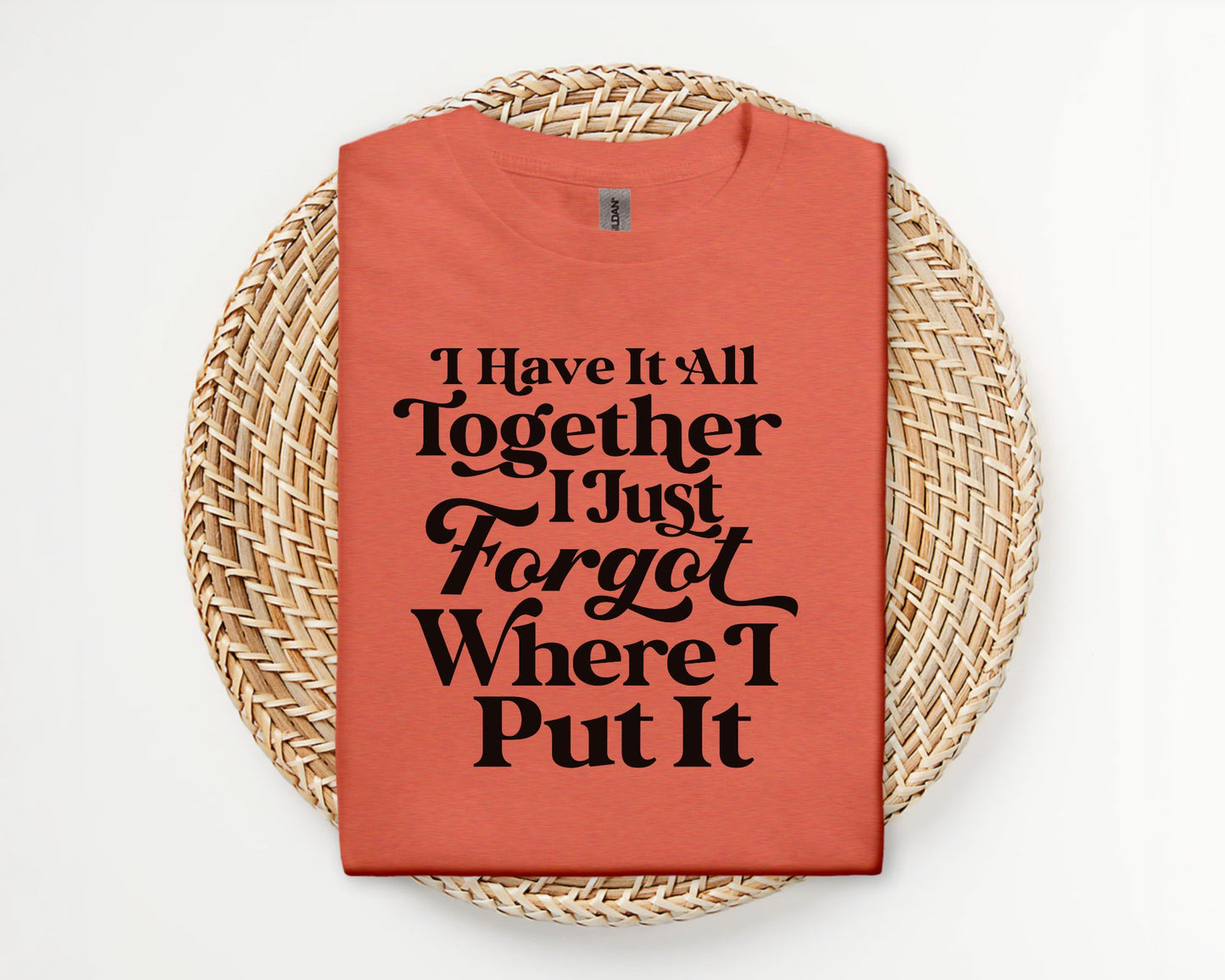 I have it all together - T-shirt