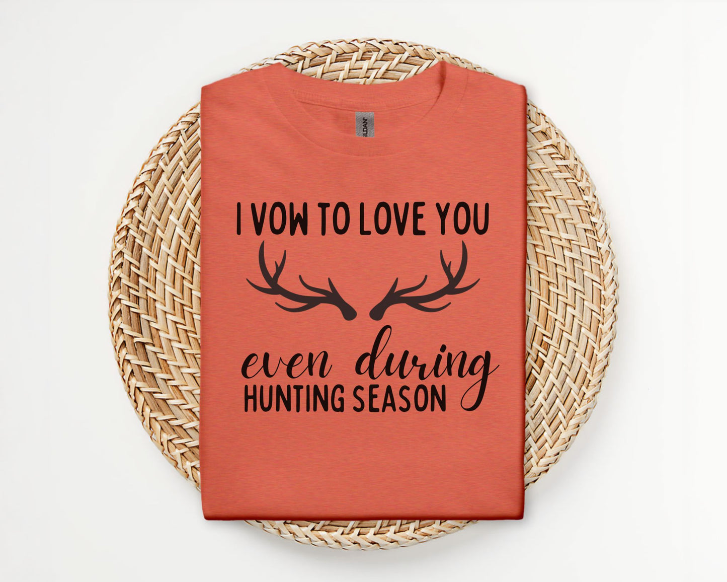 I vow to love you even during hunting season - T-shirt