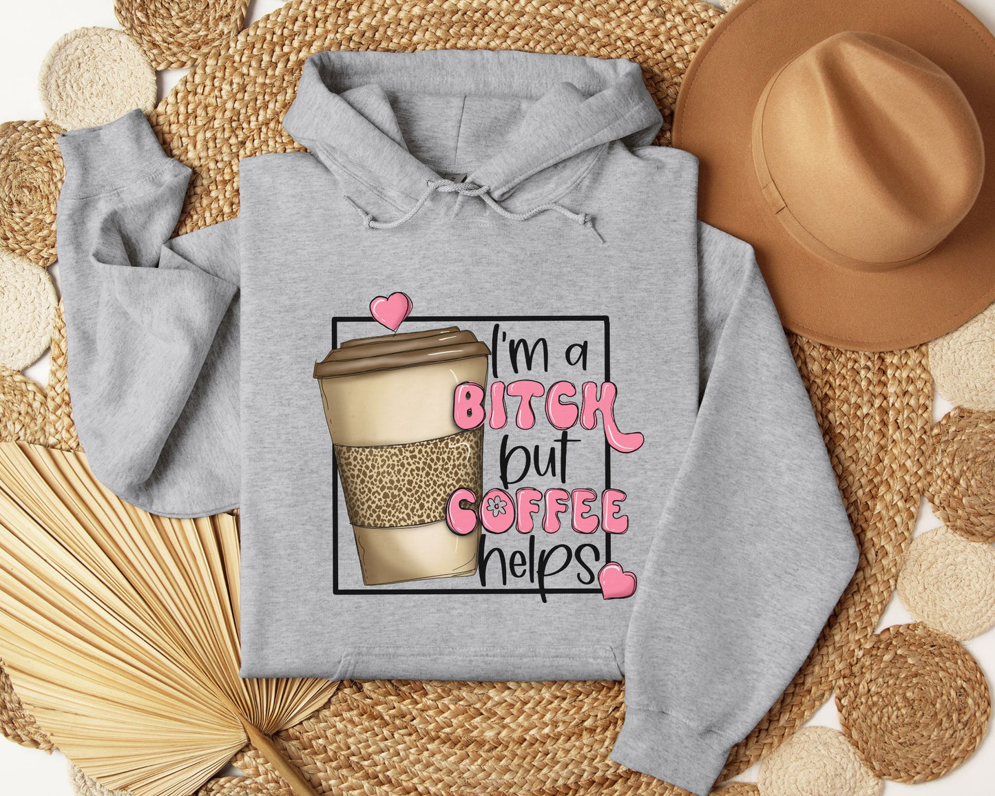 I'm a bitch but coffee helps