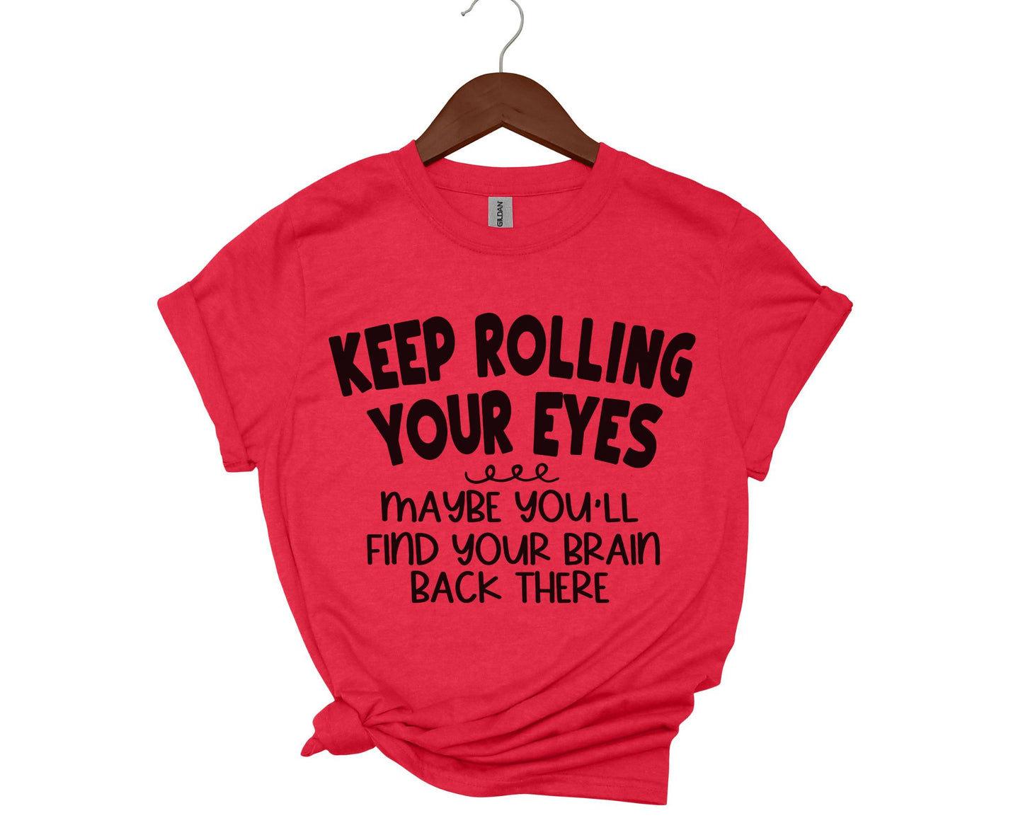 Keep rolling your eyes - T-shirt