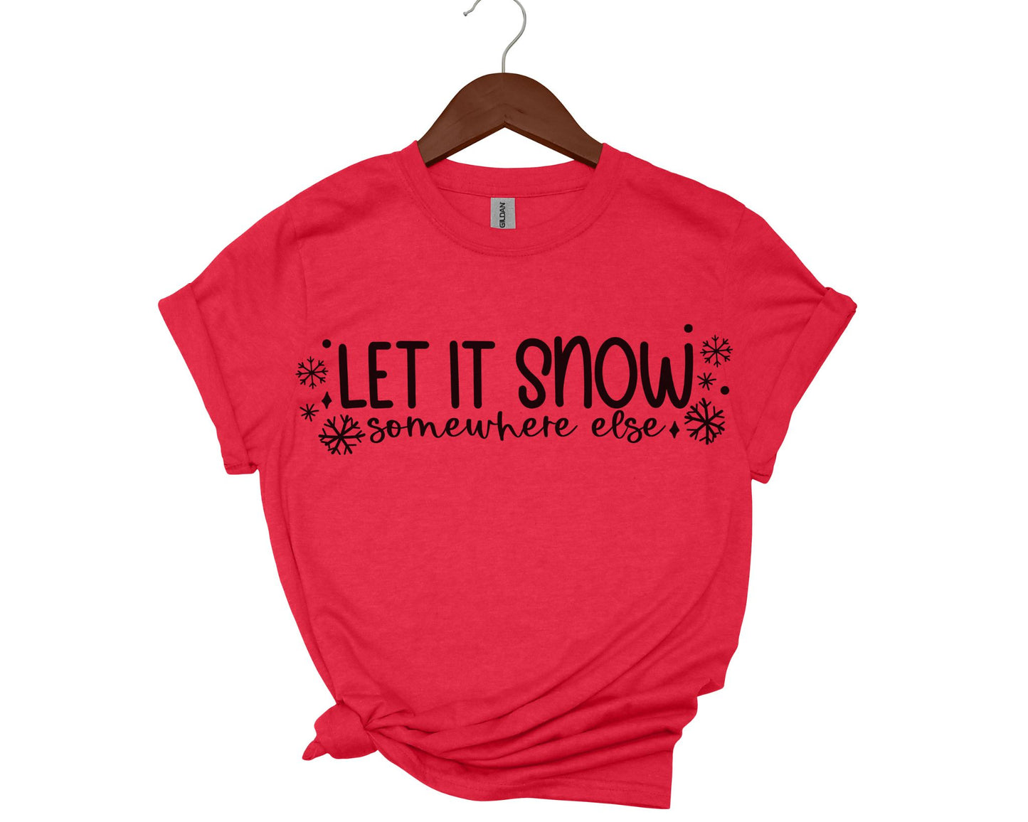 Let it snow, somewhere else - T-shirt