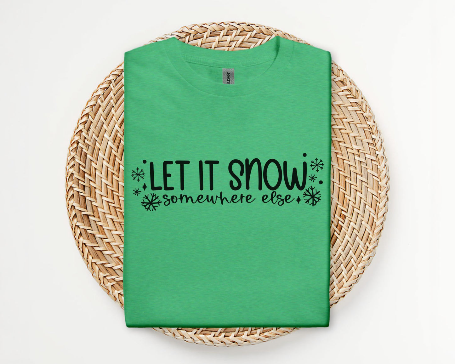 Let it snow, somewhere else - T-shirt