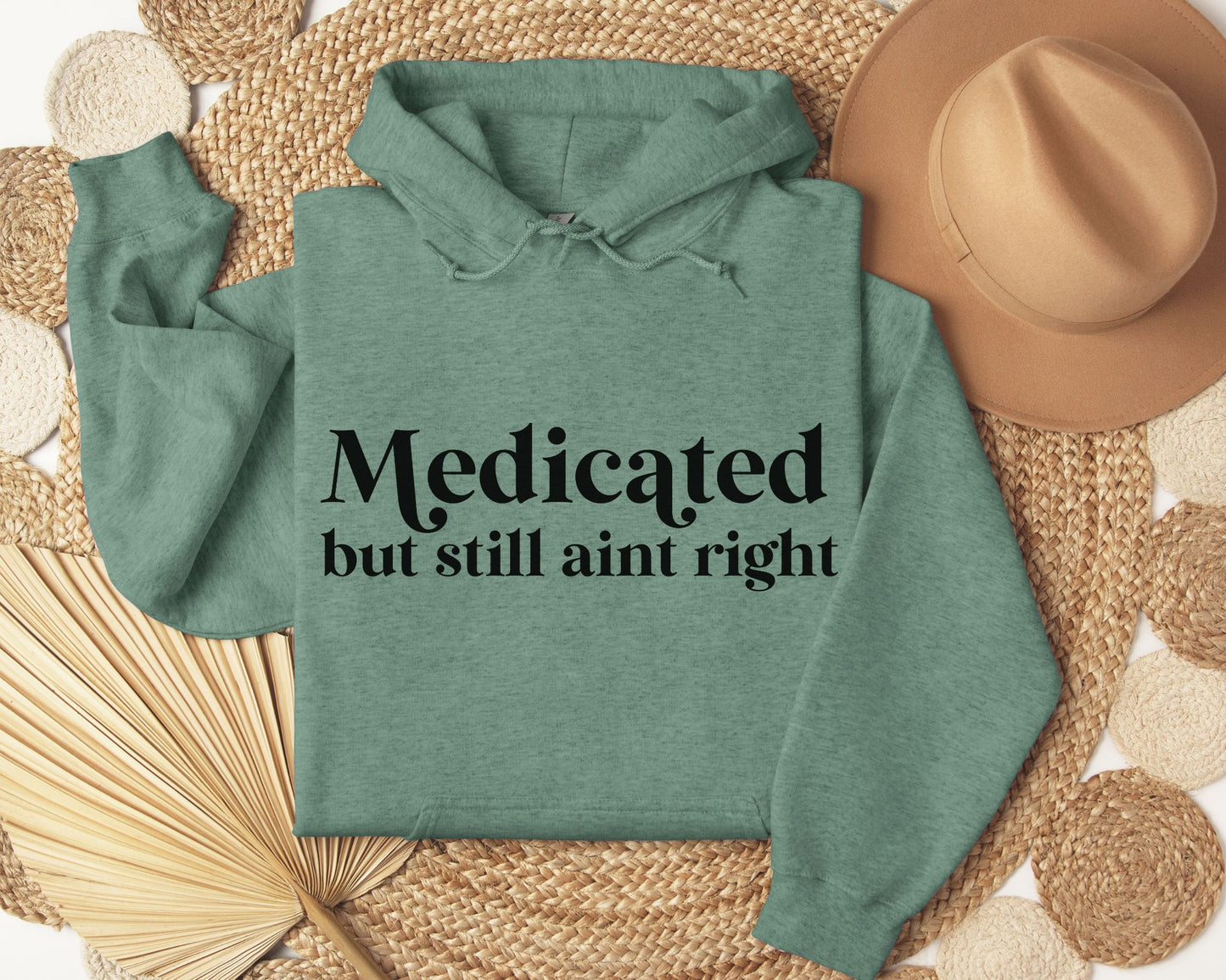 Medicated but still ain't right - Hoodie