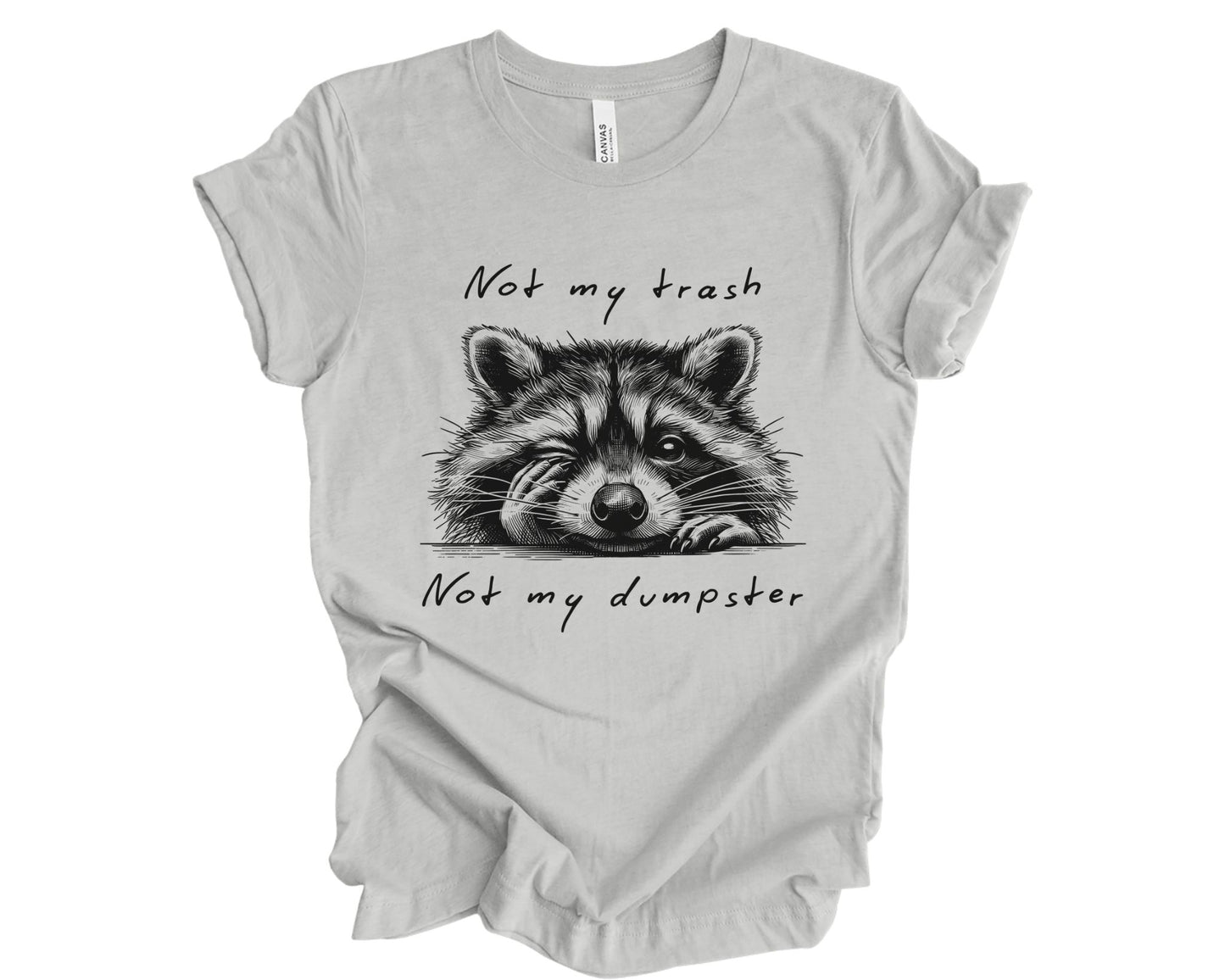Not my trash, not my dumpster - T-shirt