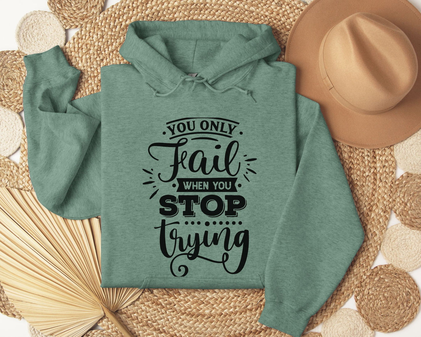 You only fail if you stop trying - Hoodie