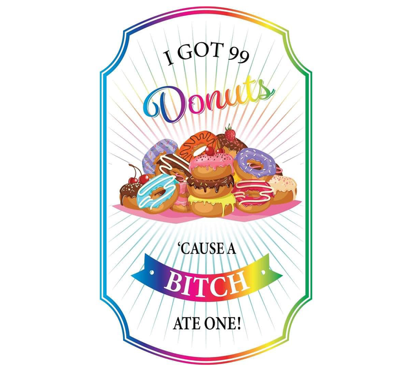 I got 99 donuts...