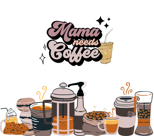 Mama needs Coffee