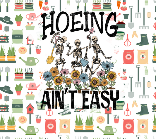 Hoeing ain't easy