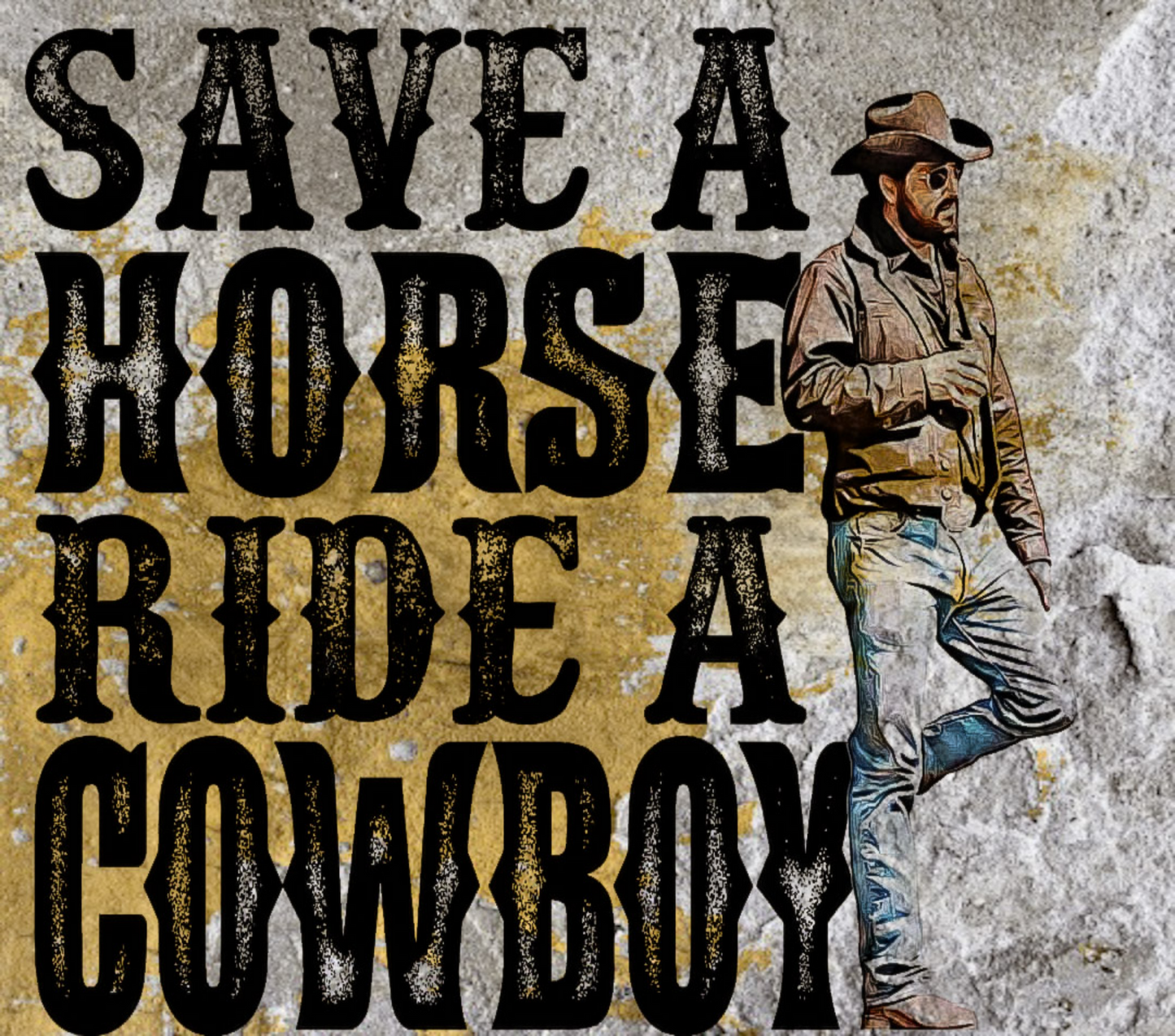 Save a horse and ride a cowboy