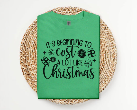 It's beginning to cost a lot like Christmas - T-shirt