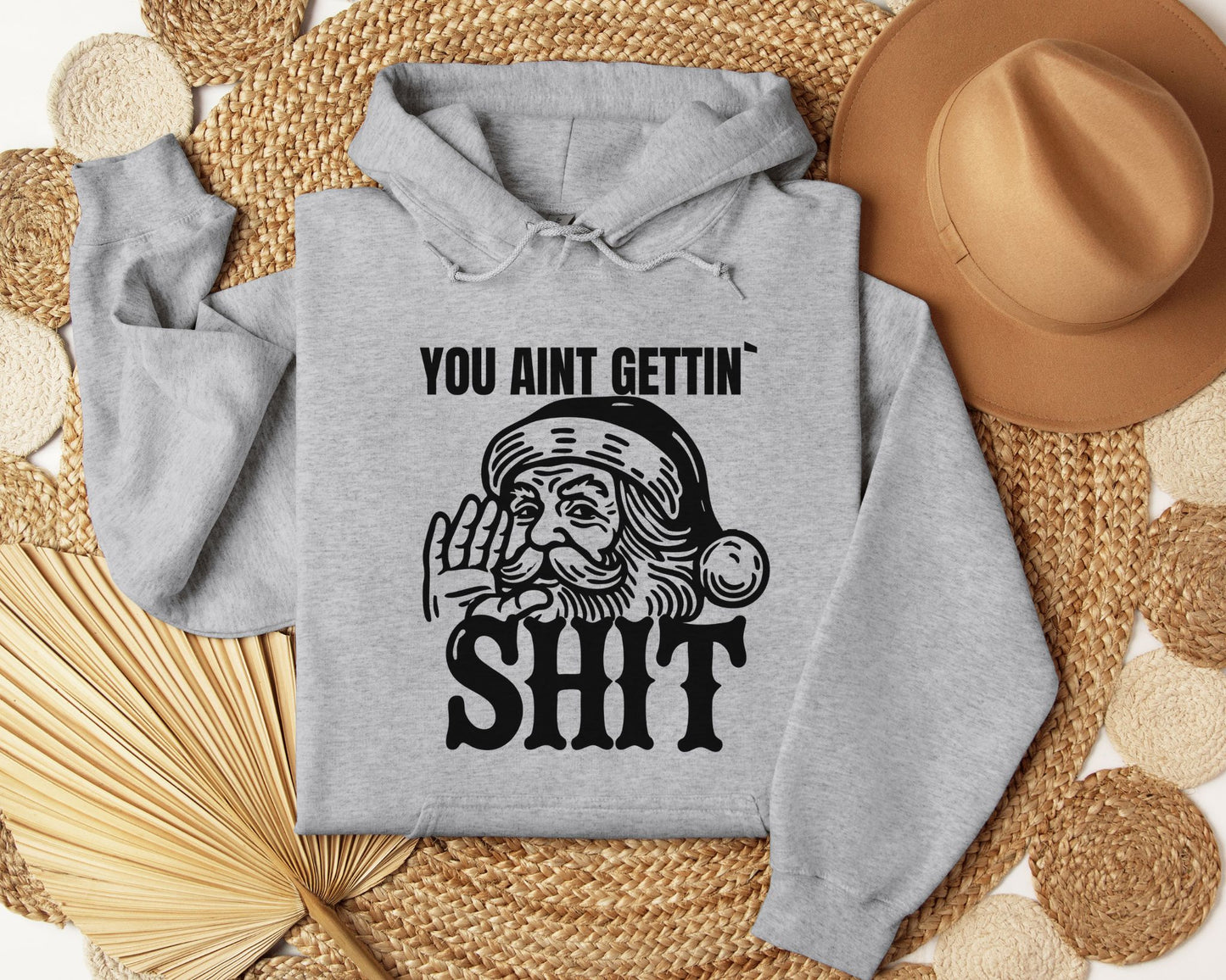 You aint gettin' shit - Hoodie