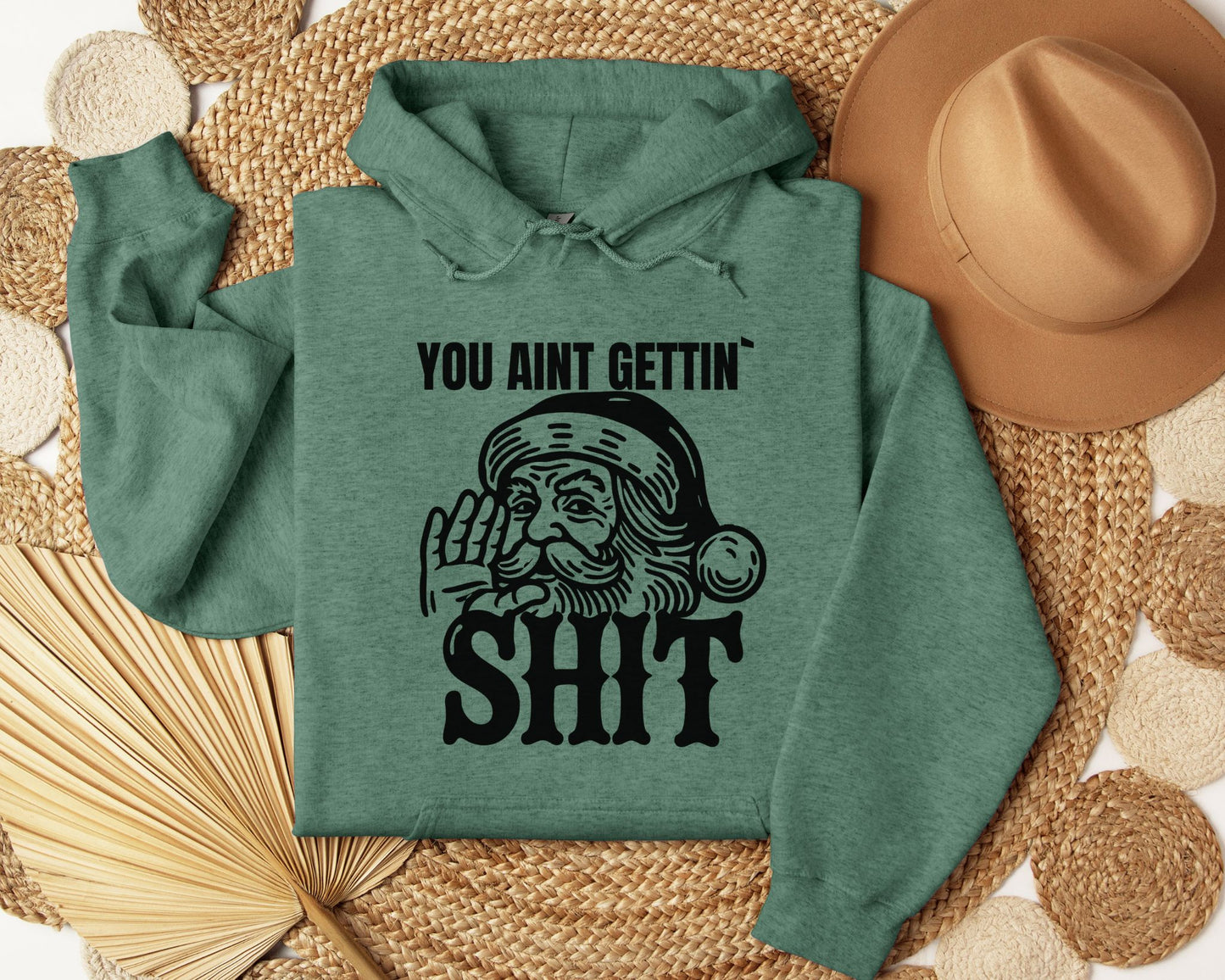 You aint gettin' shit - Hoodie