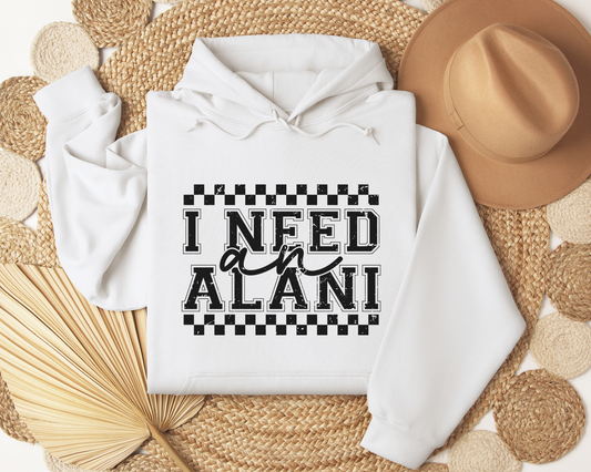 I need an alani - Hoodie