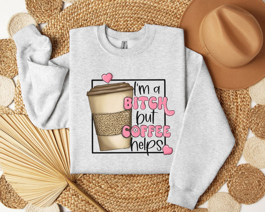 I'm a bitch but coffee helps