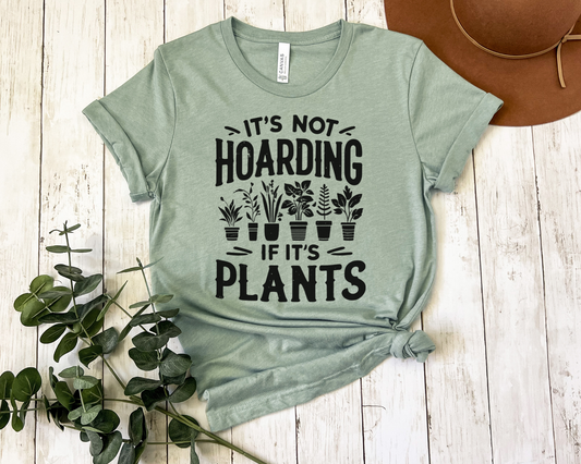 Not hoarding if its plants - T-shirt