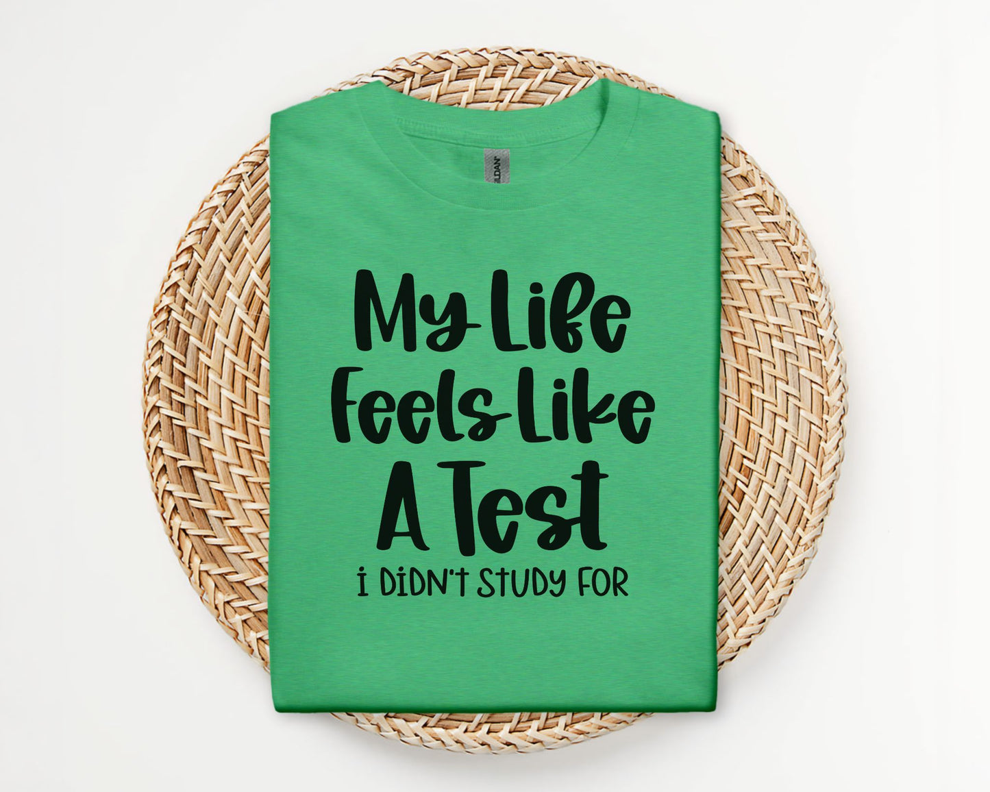 My life feels like a test - T-shirt