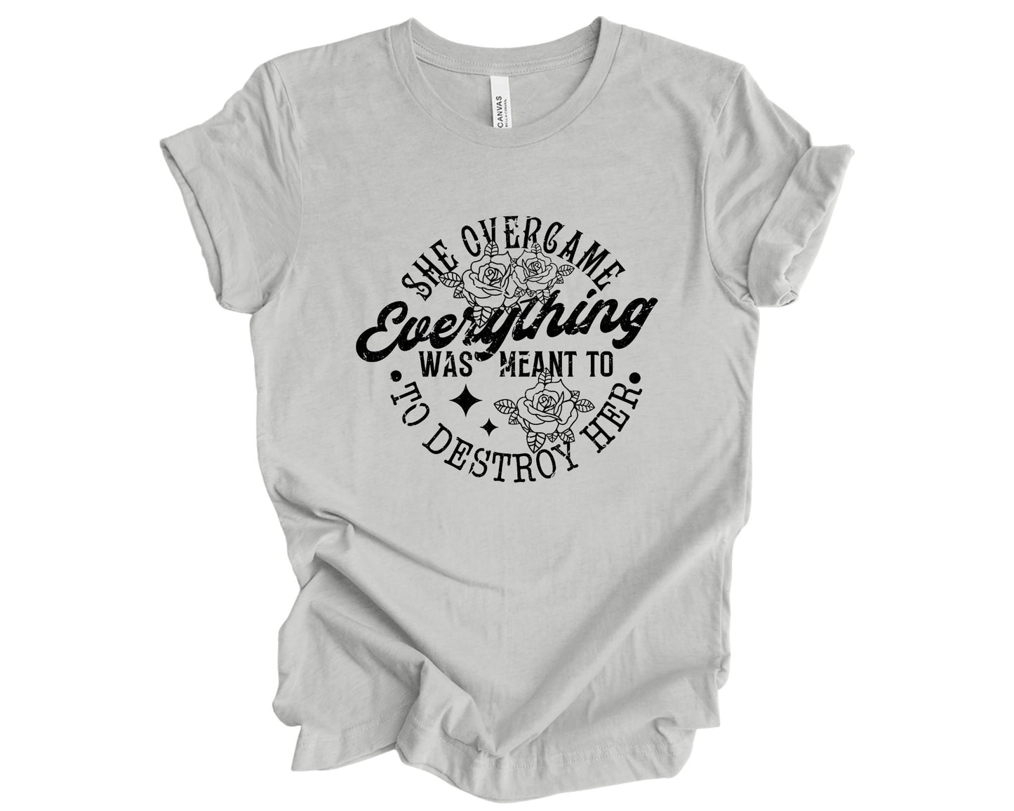 She overcame everything - T-shirt