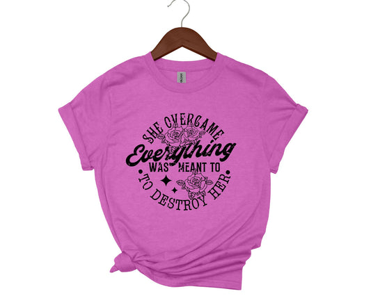 She overcame everything - T-shirt