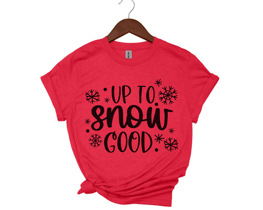 Up to snow go - T-shirt