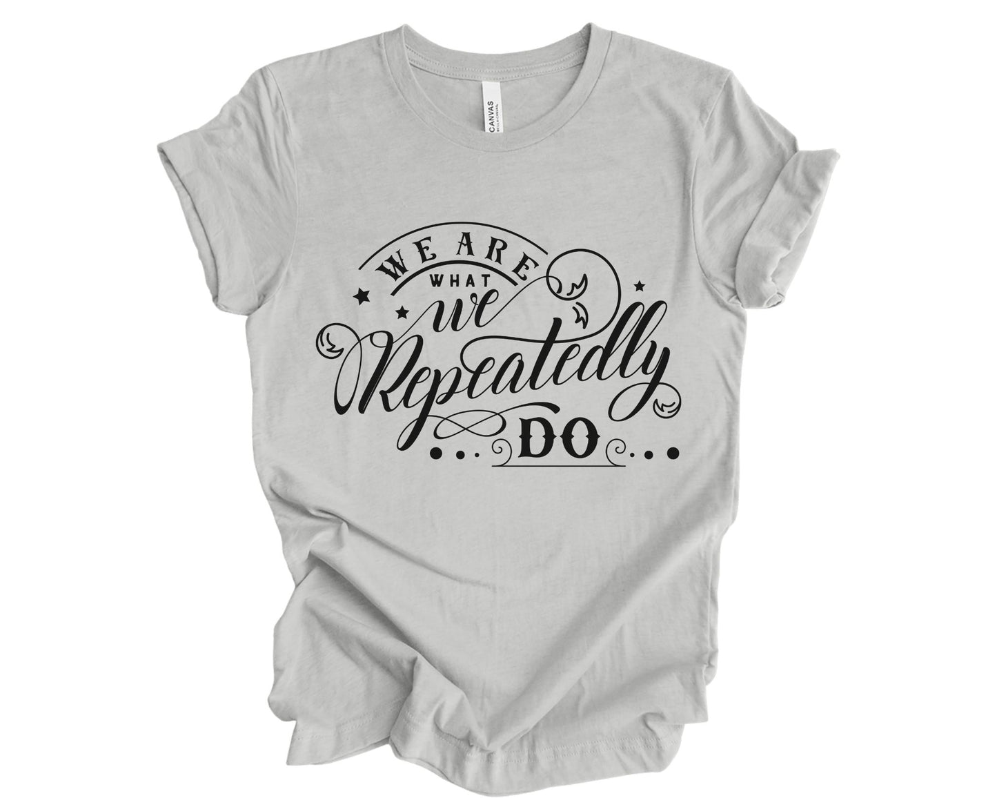 We are what we repeatedly do - T-shirt