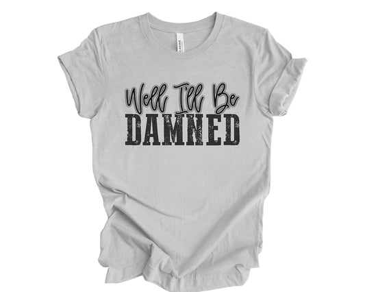 Well I'll be damned - T-shirt