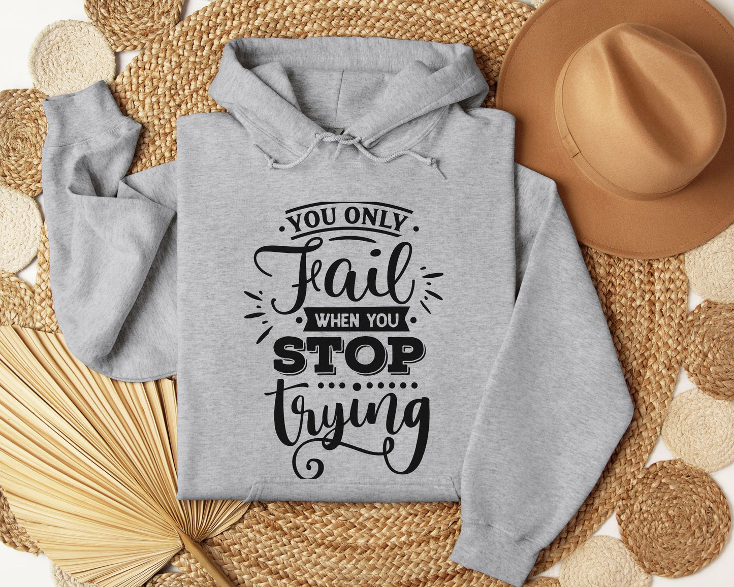 You only fail if you stop trying - Hoodie