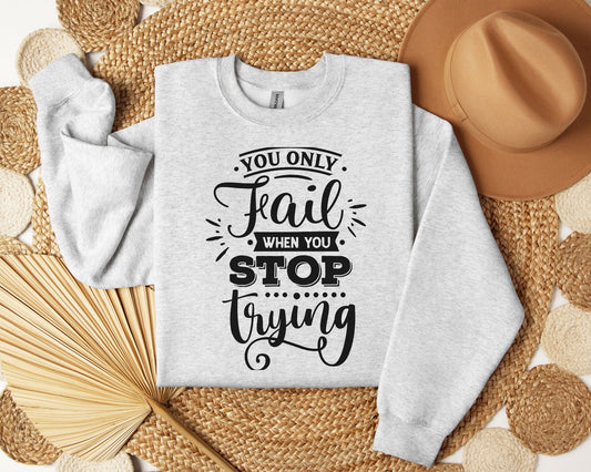 You only fail when you stop trying - Crew