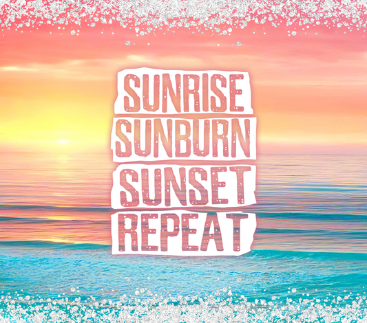 Sunrise Sunburn Sunset Repeat