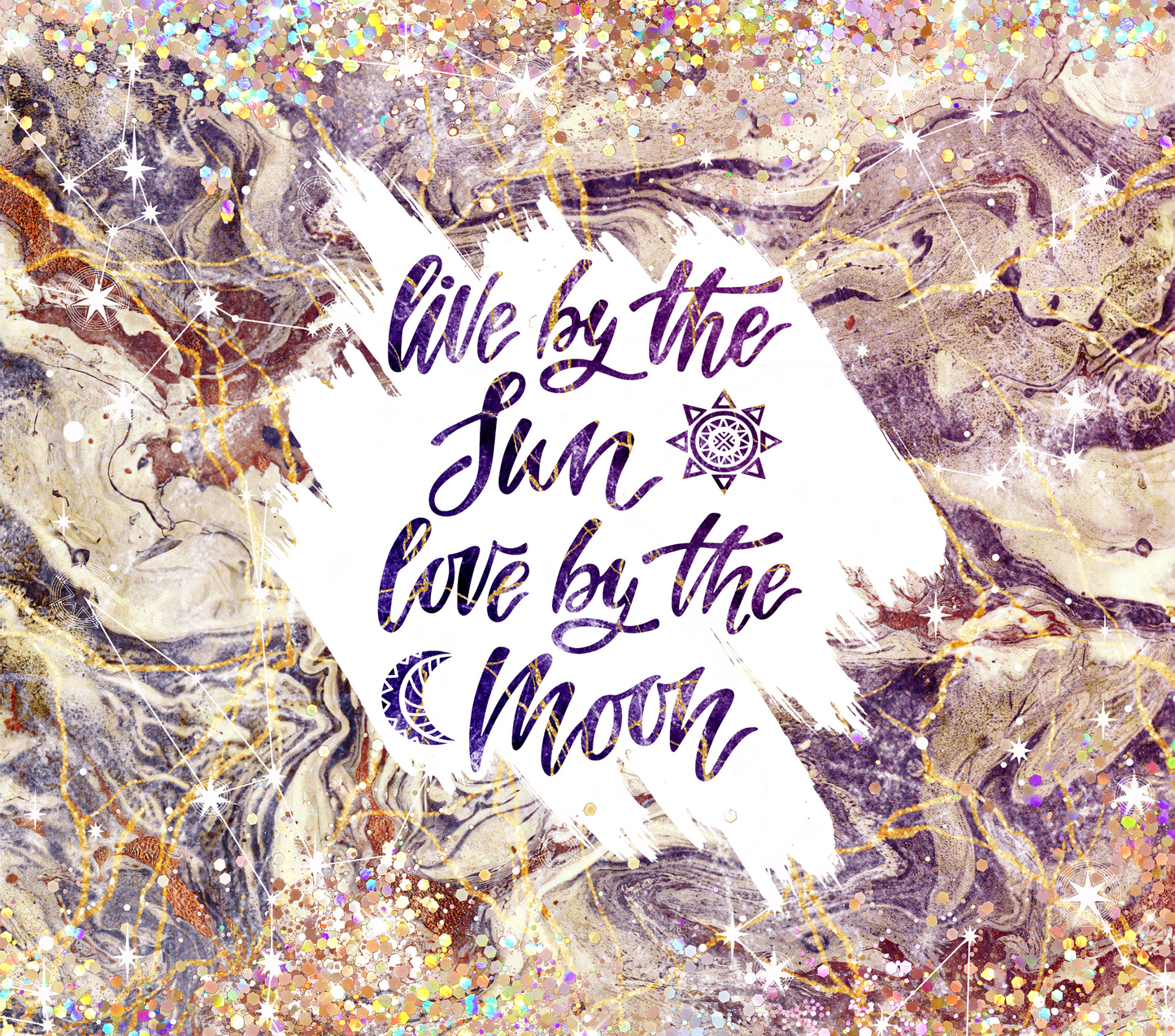 Live by the sun love by the moon